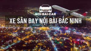 Bảng Giá Taxi Nội Bài Bắc Ninh