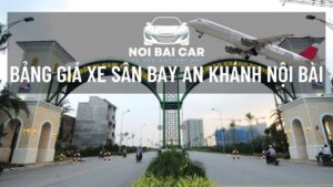 Bảng Giá Xe Sân Bay An Khánh Nội Bài