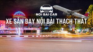 Đặt Xe Sân Bay Nội Bài Thạch Thất