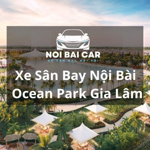 Xe Sân Bay Nội Bài Ocean Park Gia Lâm