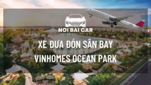 Xe đưa đón sân bay Vinhomes Ocean Park
