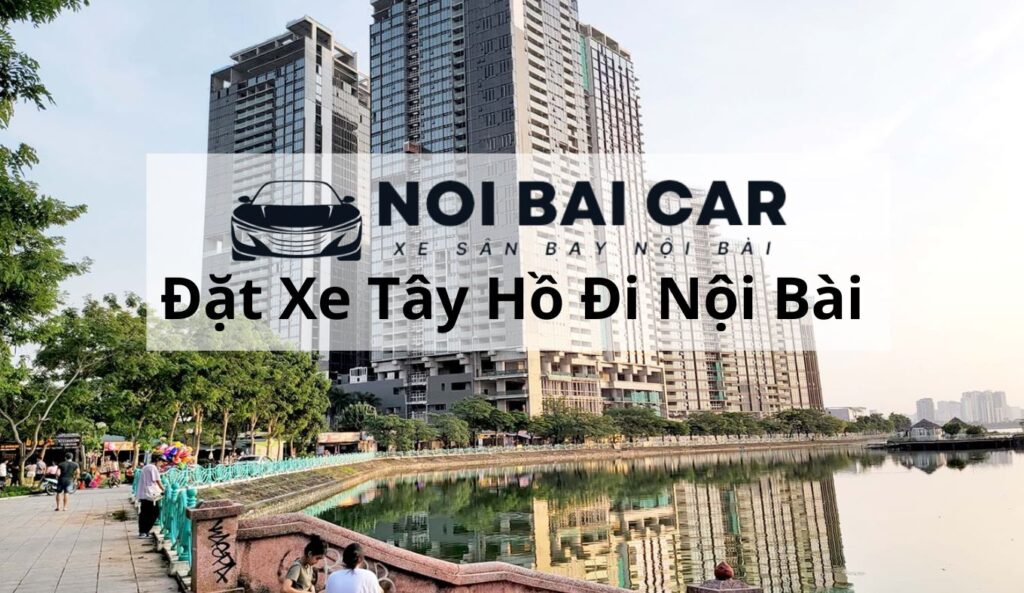 Đặt Xe Tây Hồ Đi Nội Bài (7)