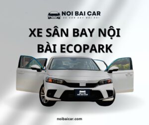 Đặt xe sân bay Nội Bài từ Ecopark