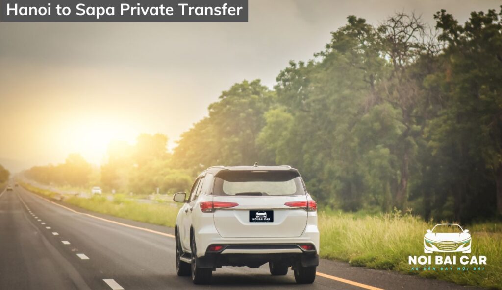 Hanoi to Sapa Private Transfer – Premium Travel Experience