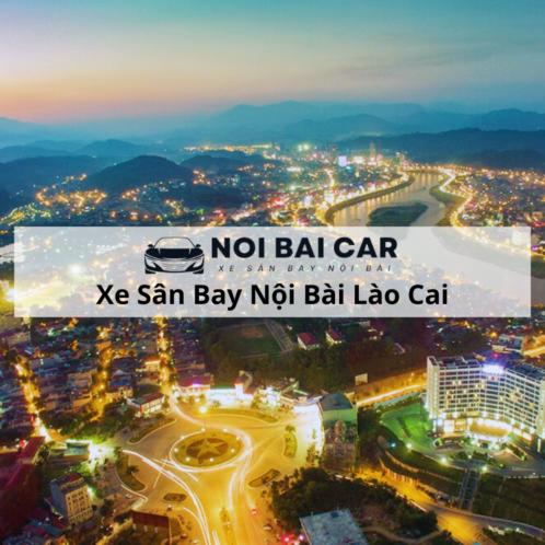Thuê Xe Sân Bay Lào Cai Nội Bài 2025