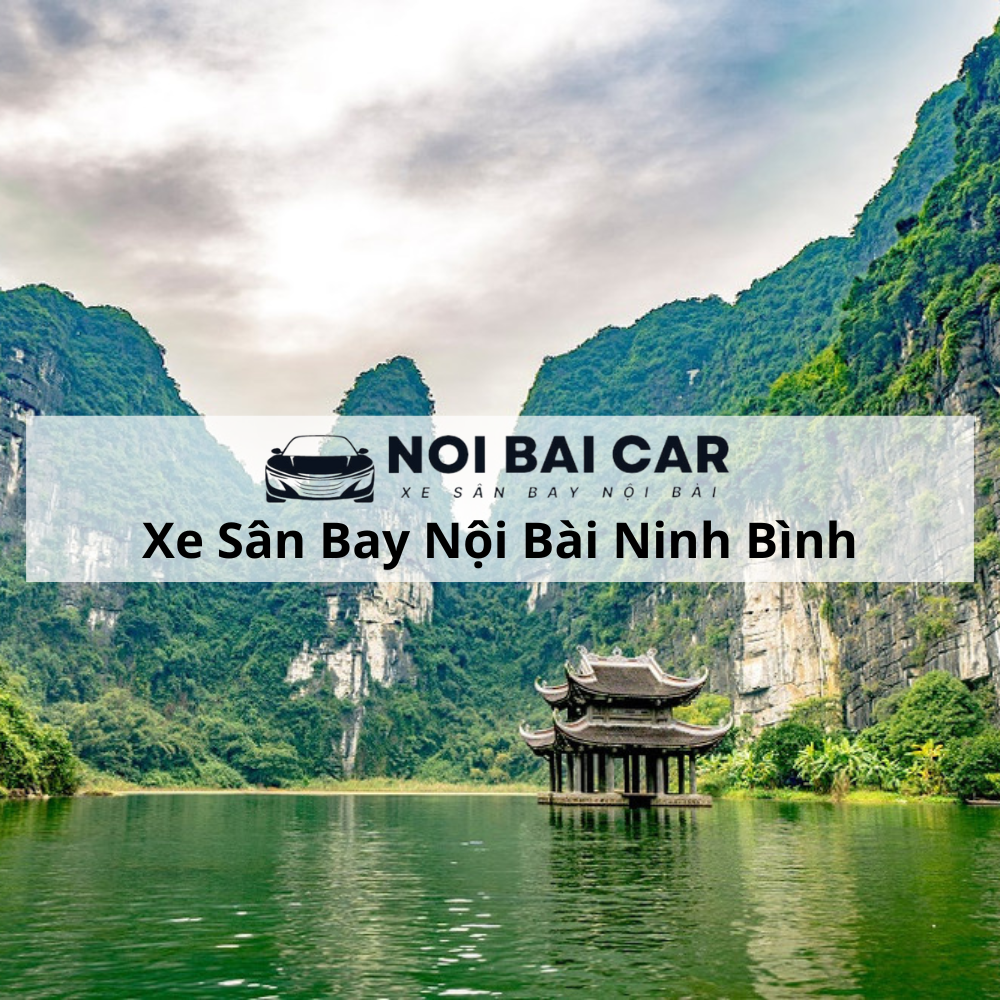 Thuê Xe Sân Bay Ninh Bình Nội Bài Giá Rẻ Thuê Xe Sân Bay Ninh Bình Nội Bài Giá Rẻ