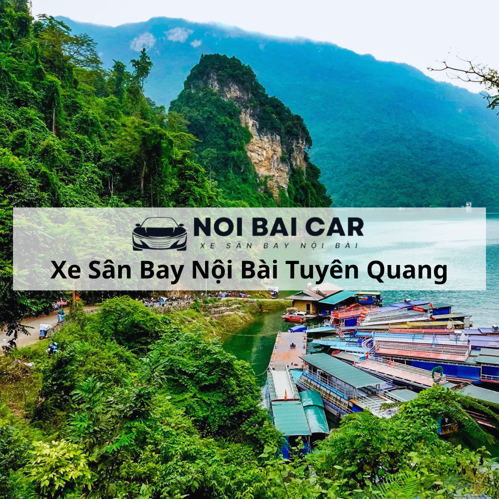 Thuê Xe Sân Bay Tuyên Quang Nội Bài 2025 Thuê Xe Sân Bay Tuyên Quang Nội Bài 2025