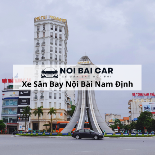 Thuê Xe Sân Bay Nam Định Nội Bài 2025