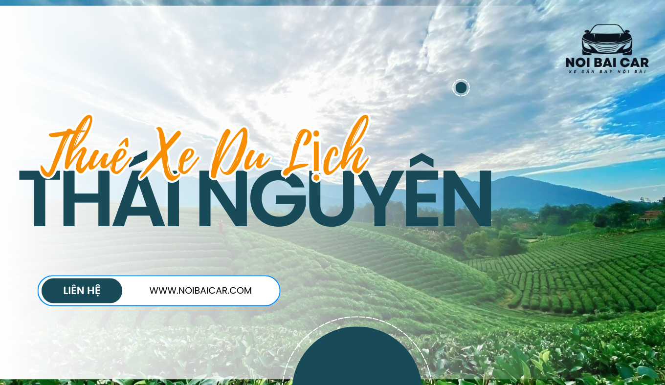 Thuê Xe Du Lịch Thái Nguyên