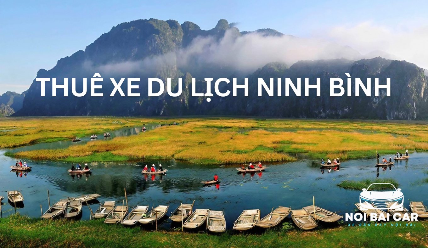 Các lời khuyên vàng khi thuê xe đi Ninh Bình